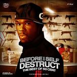 50 Cent Before I Self Destruct