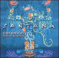 Santana - Ceremony Remixes and Rarities