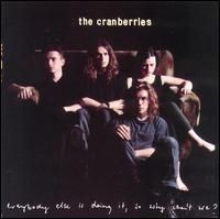 The Cranberries - Everybody Else Is Doing It So Why Cant We