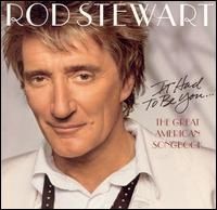 Rod Stewart - It Had to Be You The Great American Songbook