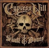 Cypress Hill - Skull and Bones
