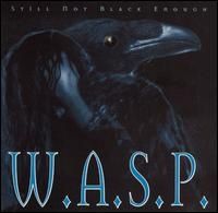 WASP (W.A.S.P.) - Still Not Black Enough