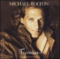 Michael Bolton - Timeless The Classics