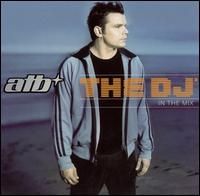 ATB - The DJ in the Mix