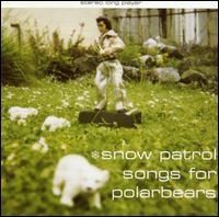 Snow Patrol - Songs for Polar Bears