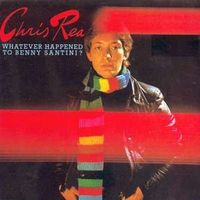 Chris Rea - Whatever Happened to Benny Santini?