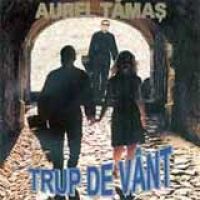 Aurel Tamas - Trup de vant