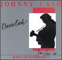 Johnny Cash - Classic Cash Hall of Fame Series