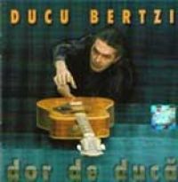 Ducu Bertzi - Dor de duca
