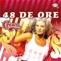 Cream (Claudia Pavel) - 48 de ore