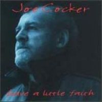 Joe Cocker - Have a Little Faith