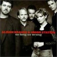 Alison Krauss - So Long So Wrong