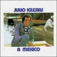 Julio Iglesias - A Mexico