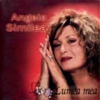 Angela Similea - Lumea mea