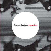 Gotan Project - Lunatico