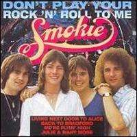 Smokie - Don't Play Your Rock 'n' Roll to Me