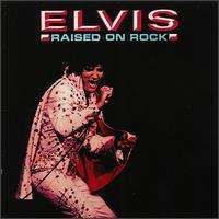 Elvis Presley - Raised on Rock