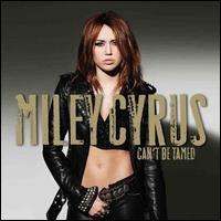 Miley Cyrus - Can't Be Tamed