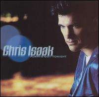 Chris Isaak - Always Got Tonight