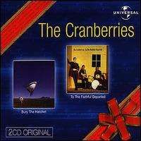 The Cranberries - Bury the Hatchet/To the Faithful Departed