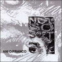 Ani DiFranco  - Not So Soft