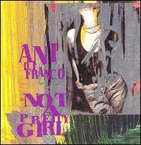 Ani DiFranco  - Not a Pretty Girl