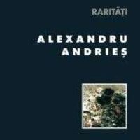 Alexandru Andries - Raritati