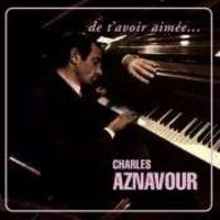 Charles Aznavour - De T'avoir Aimee