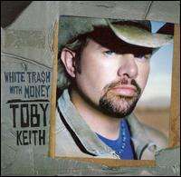 Toby Keith - White Trash with Money