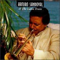 Arturo Sandoval - Arturo Sandoval & the Latin Train