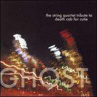 Death Cab For Cutie - Ghost: The String Quartet Tribute to Death Cab for Cutie