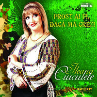 Ileana Ciuculete - Prost ai fi daca ma crezi