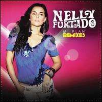 Nelly Furtado - Mi Plan Remixes
