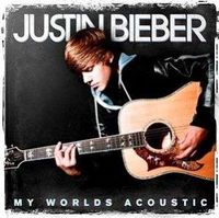 Justin Bieber - My Worlds Acoustic