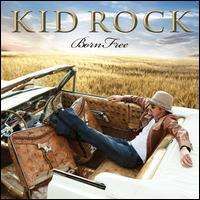 Kid Rock - Born Free