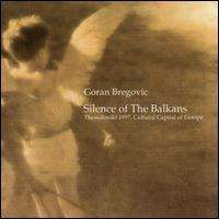 Goran Bregovic - Silence of the Balkans