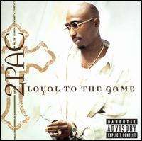 2pac - Loyal to the Game