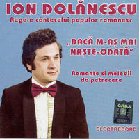 Ion Dolanescu - Daca m-as mai naste-odata