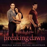 Muzica artisti celebri - Twilight Saga: Breaking Dawn Part 1 Original Soundtrack