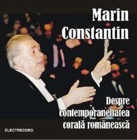 Corul Madrigal - Marin Constantin - Despre contemporaneitatea corala romaneaca