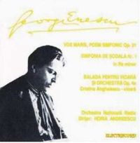 George Enescu - Vox Maris, Simfonia de scoala nr. 1, Balada pentru vioara si orchestra