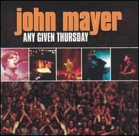 John Mayer - Any Given Thursday