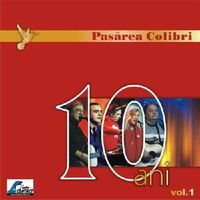 Pasarea Colibri - 10 ani vol. 1