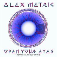Alex Metric - Open Your Eyes: Remixes & Productions