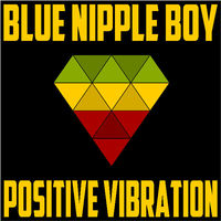 Blue Nipple Boy - Positive Vibration