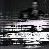 Eric Clapton - Sessions For Robert J