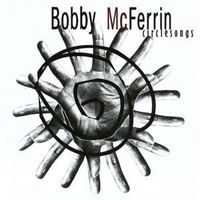Bobby McFerrin - Circlesongs