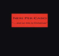 Neri per Caso - ...and So This Is Christmas