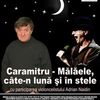 Caramitru - Malaele, cate-n luna si in stele la Teatrul National Bucuresti