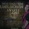 Hot new: Annely Cole - Destination Unknown (audio)